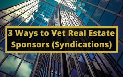 3 Ways to Vet Real Estate Sponsors (Syndications)