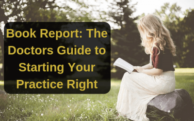 Book Report: The Doctors Guide to Starting Your Practice Right