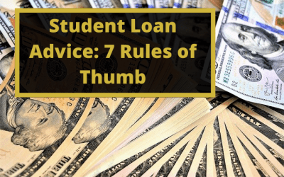 Student Loan Advice: 7 Rules of Thumb