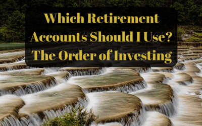 Which Retirement Accounts Should I Use?  The Order of Investing