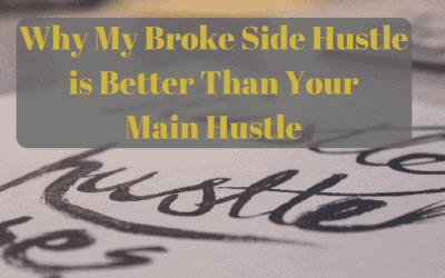 Why My Broke Side Hustle is Better Than Your Main Hustle